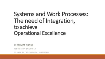 Systems and Work Processes:  The need of Integration,  to achieve  Operational Excellence  SHASHWAT
