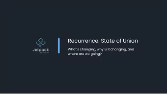 Recurrence: State of Union  Whats changing, why is it changing, and  where are we going?  What