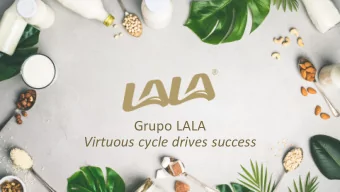 Grupo LALA  Virtuous cycle drives success  Safe Harbor  This material does not constitute an