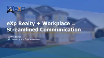 eXp Realty + Workplace =  Streamlined Communication  Cynthia Nowak  VP, Marketing and