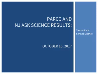 PARCC AND  NJ ASK SCIENCE RESULTS:  Tinton Falls  School District  OCTOBER 16, 2017  VISION FOR