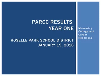 YEAR ONE  Measuring  College and  Career  Readiness  ROSELLE PARK SCHOOL DISTRICT  JANUARY 19, 2016