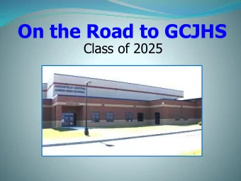 On the Road to GCJHS  Class of 2025  How is junior high different?  School starts at 8:35 and