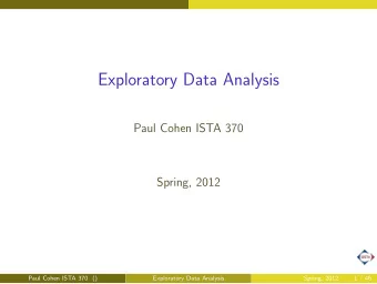 Exploratory Data Analysis  Paul Cohen ISTA 370  Spring, 2012  Paul Cohen ISTA 370 ()  Exploratory