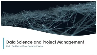 Data Science and Project Management  North West Project Data Analytics Meetup  1  Aims  1. How to