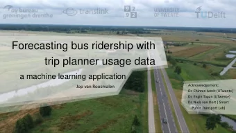 trip planner usage data  a machine learning application  Acknowledgement:  Jop van Roosmalen  Dr.