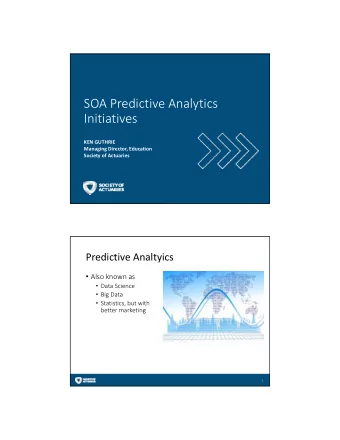 SOA Predictive Analytics  Initiatives  KEN GUTHRIE  Managing Director, Education  Society of