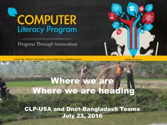 Where we are  Where we are heading  CLP-USA and Dnet-Bangladesh Teams  July 23, 2016  Who we are
