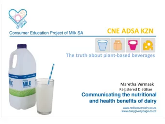 CNE ADSA KZN  The truth about plant-based beverages  Maretha Vermaak  Registered Dietitian The