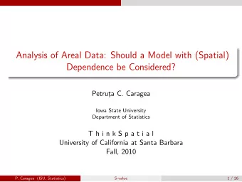 Analysis of Areal Data: Should a Model with (Spatial)  Dependence be Considered?  Petrut  a C.