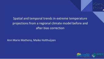 projections from a regional climate model before and  after bias correction  Ann Marie Matheny,