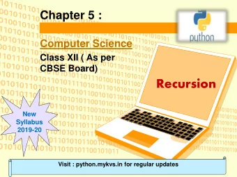 Recursion  New  Syllabus  2019-20  Visit : python.mykvs.in for regular updates  Recursion  It is a