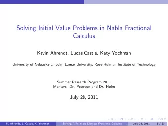 Solving Initial Value Problems in Nabla Fractional  Calculus  Kevin Ahrendt, Lucas Castle, Katy