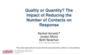 Impact of Reducing the  Number of Contacts on  Response  Rachel Horwitz*  Jordan Misra  Beth Newman