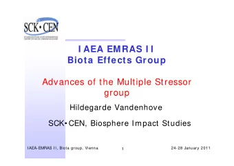I AEA EMRAS I I  Biota Effects Group  Advances of the Multiple Stressor  group  Hildegarde