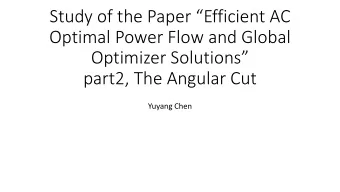 Optimal Power Flow and Global  Optimizer Solutions  part2, The Angular Cut  Yuyang Chen