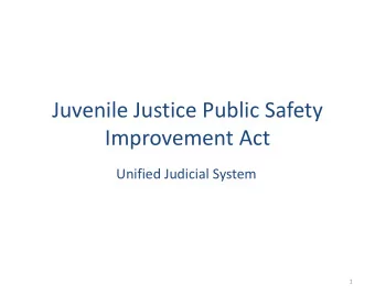 Juvenile Justice Public Safety  Improvement Act  Unified Judicial System  1  Youth on Probation and