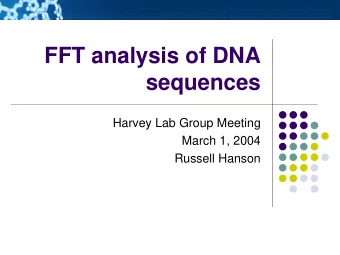 FFT analysis of DNA  sequences  Harvey Lab Group Meeting  March 1, 2004  Russell Hanson  2  Nave