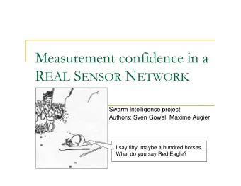 Measurement confidence in a R EAL S ENSOR N ETWORK  Swarm Intelligence project  Authors: Sven
