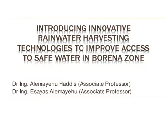 INTRODUCING INNOVATIVE  RAINWATER HARVESTING  TECHNOLOGIES TO IMPROVE ACCESS  TO SAFE WATER IN