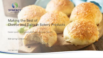 Making the Best of  Cheese and Dairy in Bakery Products  Ciarn Lynch, Innovations Manager,