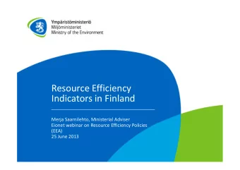 Resource Efficiency  Indicators in Finland  Merja Saarnilehto, Ministerial Adviser  Eionet webinar