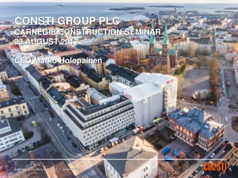 CONSTI GROUP PLC  CARNEGIE CONSTRUCTION SEMINAR  23 AUGUST 2017  CEO Marko Holopainen  Building