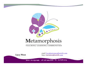 Lucy West http:// metamorphosistlc.com fax : 212  608  0714 fax : 212  608  0714 cell: