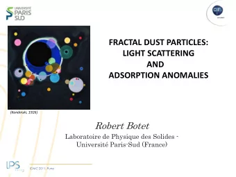 LIGHT SCATTERING  AND  ADSORPTION ANOMALIES  (Kandinski, 1926)  Robert Botet  Laboratoire de