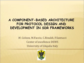 FOR PROTOCOL DESIGN AND  DEVELOPMENT IN SDR FRAMEWORKS M. Colizza , M.Faccio, C.Rinaldi, F.Santucci