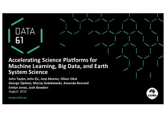 Accelerating Science Platforms for  Machine Learning, Big Data, and Earth  System Science  John