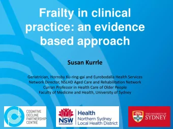 practice: an evidence  based approach  Susan Kurrle  Geriatrician, Hornsby Ku-ring-gai and