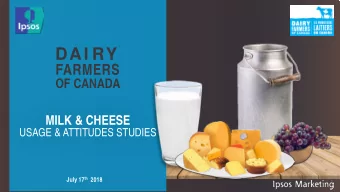 DAI RY  FARMERS  OF CANADA  MILK &amp; CHEESE  USAGE &amp; ATTITUDES STUDIES July 17 th 2018  1