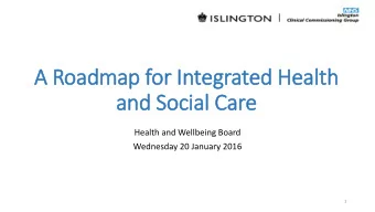 and Social Care  Health and Wellbeing Board  Wednesday 20 January 2016  1  Content  1. The