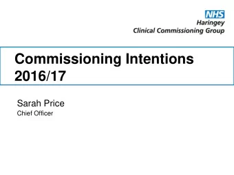 Commissioning Intentions  2016/17  Sarah Price  Chief Officer  Reminder - 2015/16  End of life