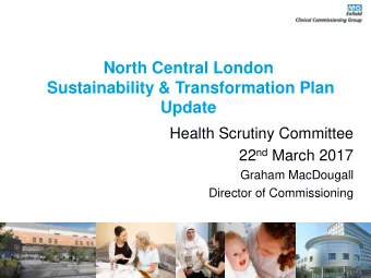 Sustainability &amp; Transformation Plan  Update  Health Scrutiny Committee 22 nd March 2017