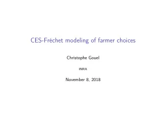 CES-Frchet modeling of farmer choices  Christophe Gouel  INRA  November 8, 2018  Model setup