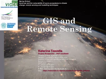 GIS and  Remote Sensing  Katerina Tzavella Project Researcher  PhD candidate  Technology Arts