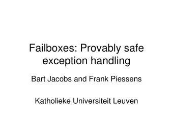 exception handling  Bart Jacobs and Frank Piessens  Katholieke Universiteit Leuven  Overview of