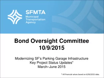 Bond Oversight Committee 10/9/2015  Modernizing SFs Parking Garage Infrastructure  Key Project