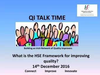 QI TALK TIME Building an Irish Network of Quality Improvers  What is the HSE Framework for