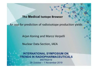 The Medical Isotope Browser  An app for prediction of radioisotope production yields  Arjan Koning
