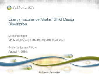 Energy Imbalance Market GHG Design  Discussion  Mark Rothleder  VP, Market Quality and Renewable