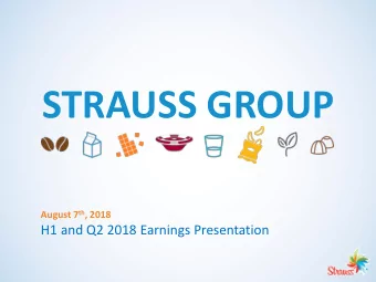 STRAUSS GROUP August 7 th , 2018  H1 and Q2 2018 Earnings Presentation  Disclaimer This