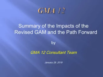 Summary of the Impacts of the  Revised GAM and the Path Forward  by  GMA 12 Consultant Team