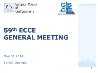 59 th ECCE  GENERAL MEETING  May 31 2014  Tbilisi, Georgia  1  Welcome Speech  by  Minister of