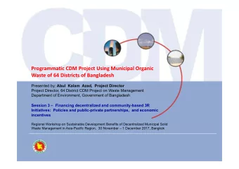 Programmatic CDM Project Using Municipal Organic  Waste of 64 Districts of Bangladesh Presented by: