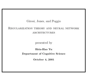 Girosi, Jones, and Poggio  Regularization theory and neural network  architectures  presented by