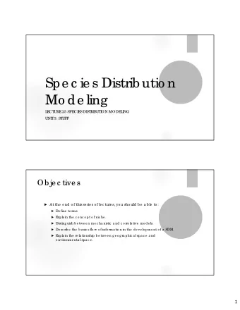 Spe c ie s Distrib utio n  Mo de ling  L  E  CT  URE  25 SPE  CI  E  S DI  ST  RI  BUT  I  ON MODE