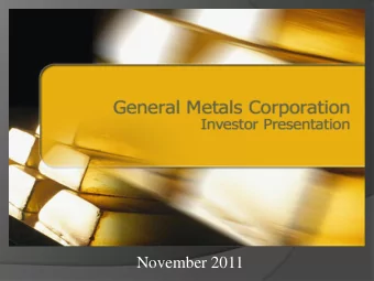November 2011 Corporate Background  A fully reporting, publicly listed junior mining  company